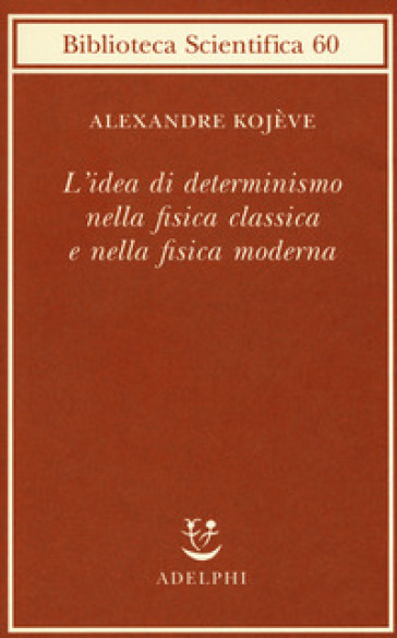 L'idea di determinismo nella fisica classica e nella fisica moderna