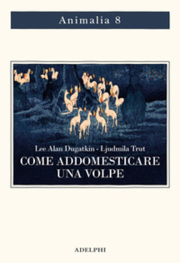 Come addomesticare una volpe (e farla diventare un cane). Scienziati visionari e una fiaba siberiana sull'evoluzione accelerata