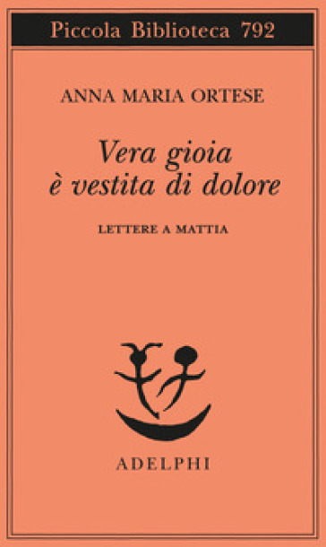 Vera gioia è vestita di dolore. Lettere a Mattia