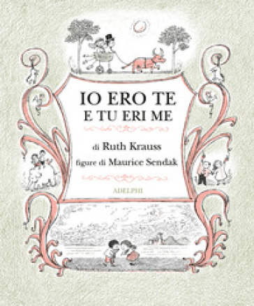 Io ero te e tu eri me. Ediz. illustrata
