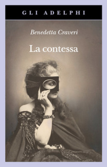 LA CONTESSA. VIRGINIA VERASIS DI CASTIGL