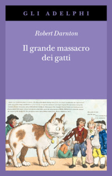 Il grande massacro dei gatti e altri episodi della storia culturale francese