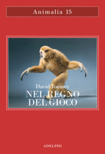 Nel regno del gioco. Quello che ci rivelano sulla vita i polpi che giocano a palla, le scimmie che si lanciano dagli alberi, gli elefanti che fanno lo scivolo nel fango