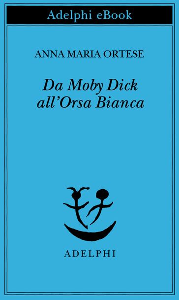 Da Moby Dick all'Orsa Bianca