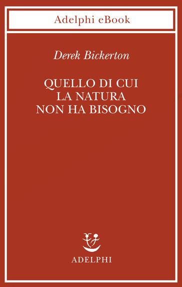 Quello di cui la natura non ha bisogno