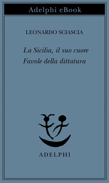 La Sicilia, il suo cuore - Favole della dittatura