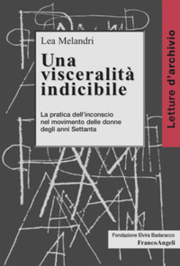 Una visceralità indicibile. La pratica dell'inconscio nel movimento delle donne degli anni Settanta