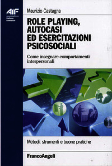 Role playing, autocasi ed esercitazioni psicosociali. Come insegnare comportamenti interpersonali