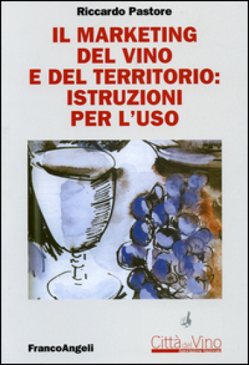 Il marketing del vino e del territorio: istruzioni per l'uso