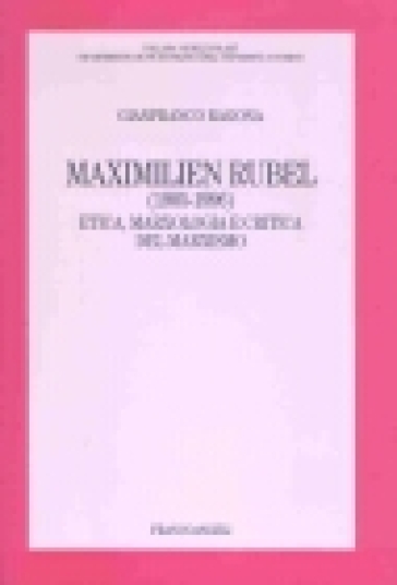 Maximilien Rubel (1905-1996). Etica, marxologia e critica del marxismo