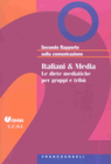 Secondo rapporto sulla comunicazione. Italiani &amp; media. Le diete mediatiche per gruppi e tribù
