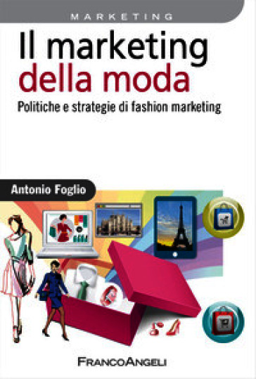 Il marketing della moda. Politiche e strategie di fashion marketing
