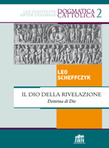 Il Dio Della Rivelazione. Dottrina Di Dio