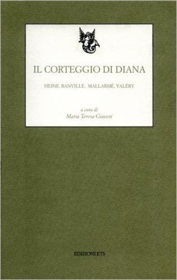 Il corteggio di Diana. Heine, Banville, Mallarmé, Valery