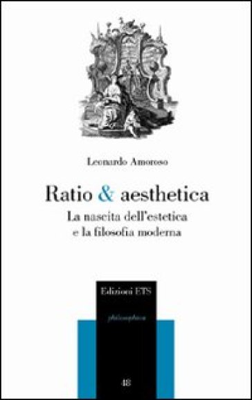 Ratio &amp; aesthetica. La nascita dell'estetica e la filosofia moderna