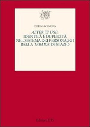 Alter et ipse. Identità e duplicità nel sistema dei personaggi della Tebaide di Stazio