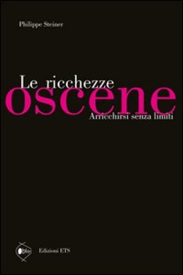 Le ricchezze oscene. Arricchirsi senza limiti