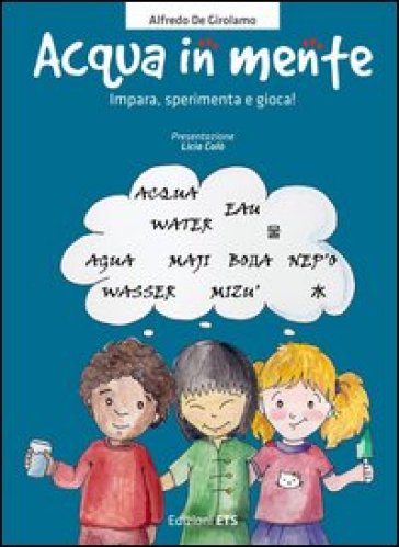 Acqua in mente. Impara, sperimenta, gioca! Ediz. illustrata