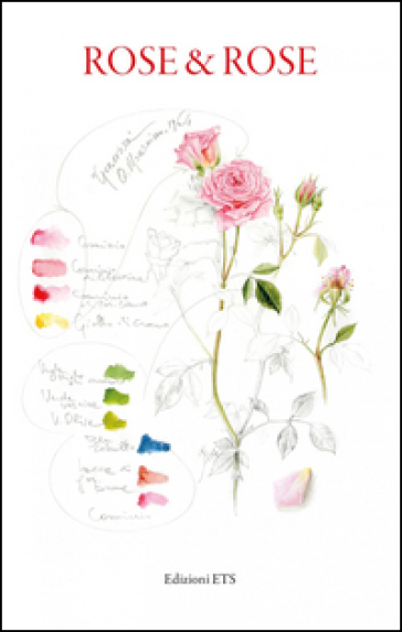 Rose &amp; rose. Ediz. a colori