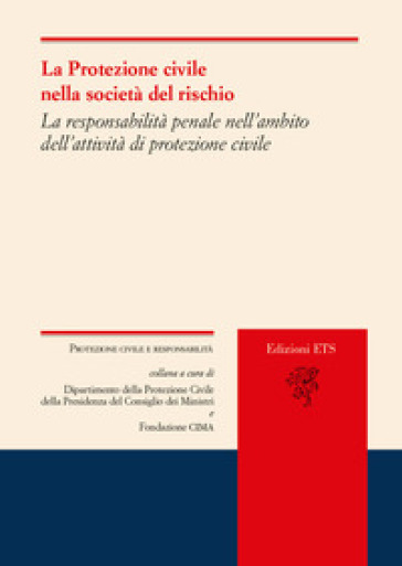 La protezione civile nella società del rischio. La responsabilità del sistema e dei diversi attori nelle prospettive di riforma legislativa