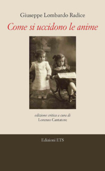 COME SI UCCIDONO LE ANIME. EDIZ. CRITICA