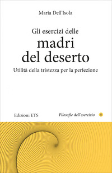 Gli esercizi delle madri del deserto. Utilità della tristezza per la perfezione