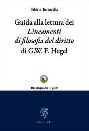 Guida alla lettura dei lineamenti di filosofia del diritto di G.W.F. Hegel
