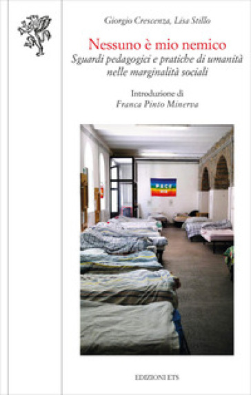 Nessuno è mio nemico. Sguardi pedagogici e pratiche di umanità nelle marginalità sociali