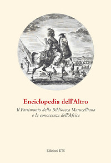 Enciclopedia dell'Altro. Il patrimonio della Biblioteca Marucelliana e la conoscenza dell'Africa