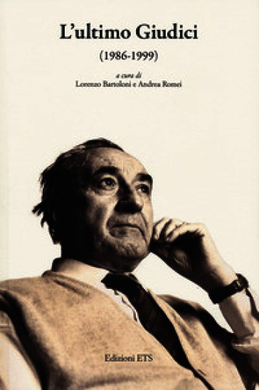 L'ultimo Giudici (1986-1999). Atti delle giornate di studio a cent'anni dalla nascita (Pisa, Scuola Normale Superiore, 4-5 ottobre 2024)