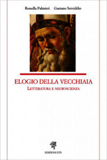 Elogio della vecchiaia. Letteratura e neuroscienza