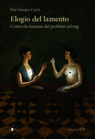 Elogio del lamento. Contro la tirannia del problem solving