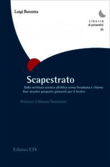 Scapestrato. Dalla scrittura scenica all'«Altra scena» freudiana e ritorno. Due vecchie proposte giovanili per il teatro