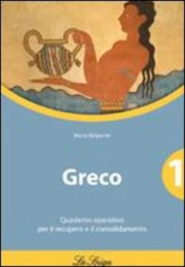 Greco. Quaderno operativo. Per il Liceo classico. Vol. 1