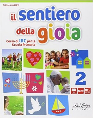 Il sentiero della gioia. Per la Scuola elementare. Con e-book. Con espansione online. Vol. 2