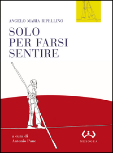 Solo per farsi sentire. Interviste (1957-1977). Con le presentazioni di programmi Rai (1955-1961)