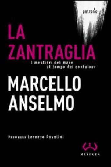 La zantraglia. I mestieri del mare al tempo dei container