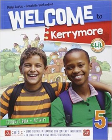 Welcome to Kerrymore. Per la Scuola elementare. Con e-book. Con espansione online. Vol. 5