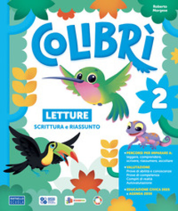 Colibrì. Con Letture, Matematica con quaderno, Discipline, Grammatica e scrittura con quaderno. Per la Scuola elementare. Con e-book. Con espansione online. Vol. 2