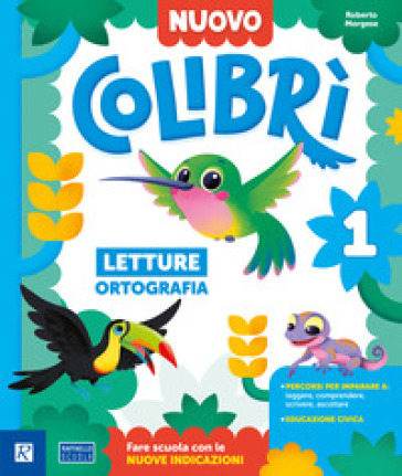 Nuovo colibrì. Pack B. Con Quaderno dei primi giorni, Metodo B (quattro caratteri), Quaderno di scrittura, Letture e Grammatica, Matematica con quaderno, Discipline. Per la Scuola elementare. Con e-book. Con espansione online. Vol. 1