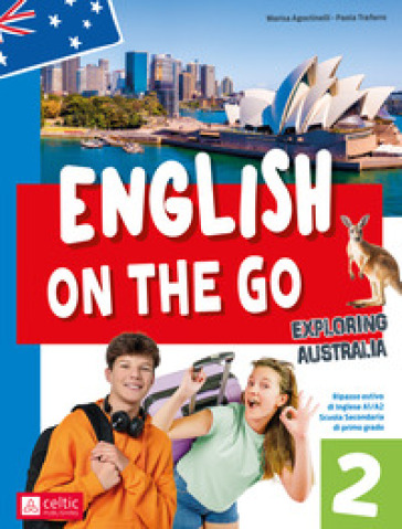 English on the go. Ripasso estivo di inglese A1/A2. Per la scuola secondaria di primo grado. Ediz. a colori. Con QR Code. Vol. 2: Exploring Australia