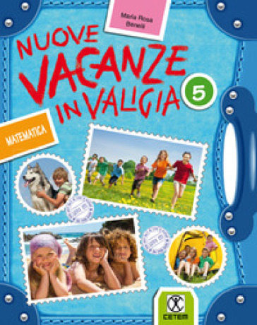 Nuove vacanze in valigia. Matematica. Per la 5ª classe elementare