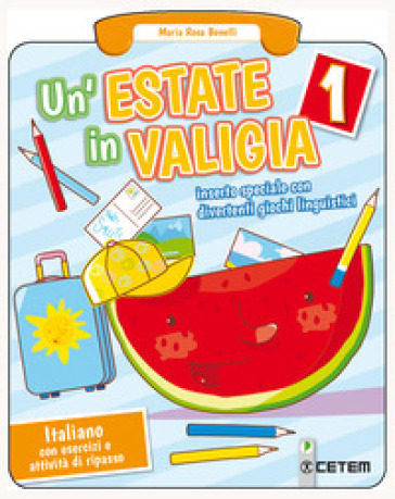 Un'estate in valigia. Italiano. Per la Scuola elementare. Vol. 1