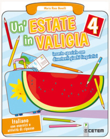 Un'estate in valigia. Italiano. Per la Scuola elementare. Vol. 4