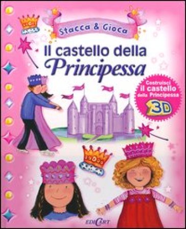 Il castello della principessa. Ediz. illustrata. Con gadget