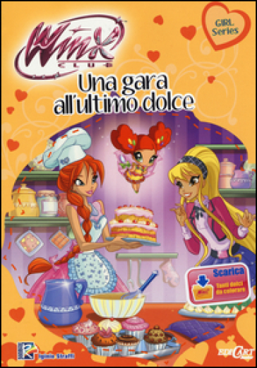 Una gara all'ultimo dolce. Winx club. Ediz. illustrata. Con aggiornamento online