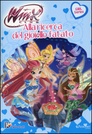 Alla ricerca del gioiello fatato. Winx club. Ediz. illustrata