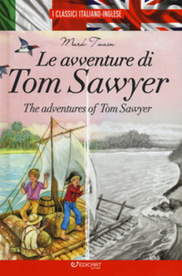Le avventure di Tom Sawyer-The adventures of Tom Sawyer. I classici italiano-inglese