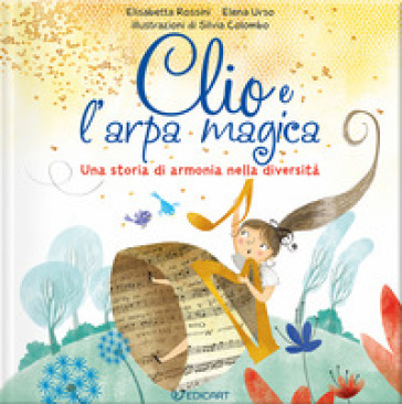 Clio e l'arpa magica. Una storia di armonia nella diversità. Ediz. illustrata-0
