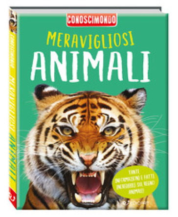 Meravigliosi animali. Conoscimondo. Ediz. a colori